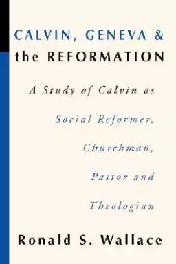 Calvin, Geneva and the Reformation