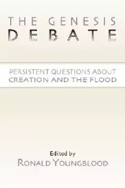 The Genesis Debate: Persistent Questions about Creation and the Flood