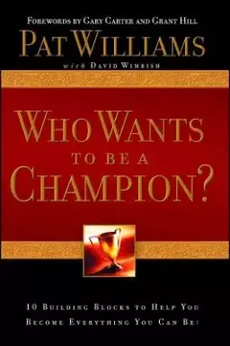 Who Wants to Be a Champion?: 10 Building Blocks to Help You Become Everything You Can Be!