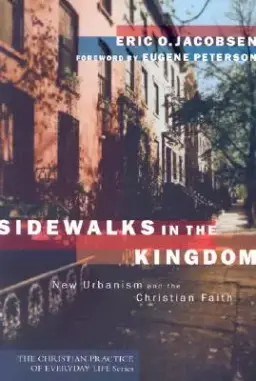 Sidewalks in the Kingdom: New Urbanism and the Christian Faith