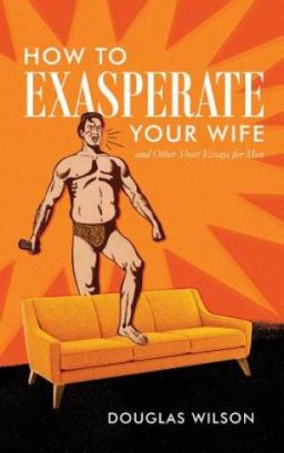 How to Exasperate Your Wife and Other Short Essays for Men