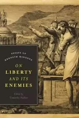 On Liberty and Its Enemies: Essays of Kenneth Minogue