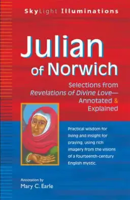 Julian of Norwich: Selections from Revelations of Divine Love--Annotated & Explained