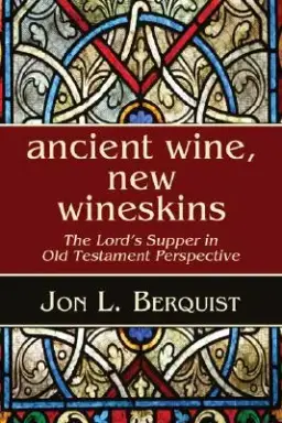 Ancient Wine, New Wineskins