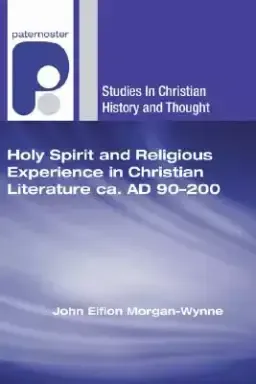 Holy Spirit and Religious Experience in Christian Literature Ca. Ad 90-200