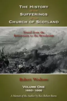 The History of the Sufferings of the Church of Scotland