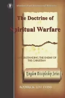 The Doctrine of Spiritual Warfare: Understanding the Enemy of the Christian