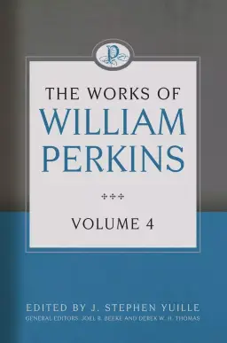 Works of William Perkins Volume 4