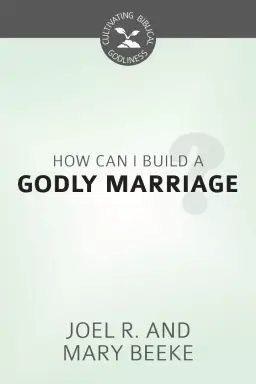 How Can I Build A Godly Marriage