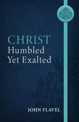 Christ Humbled Yet Exalted