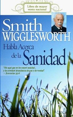 Span-Smith Wigglesworth On Healing