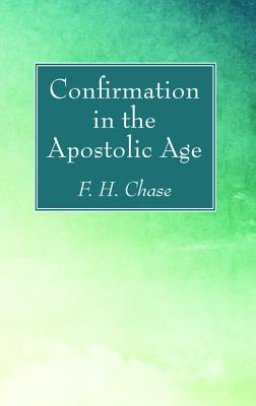 Confirmation in the Apostolic Age