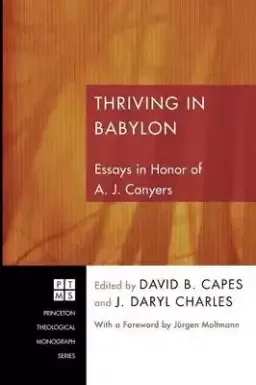 Thriving in Babylon: Essays in Honor of A. J. Conyers