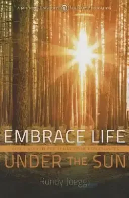 Embrace Life Under the Sun: God's Wisdom from Ecclesiastes