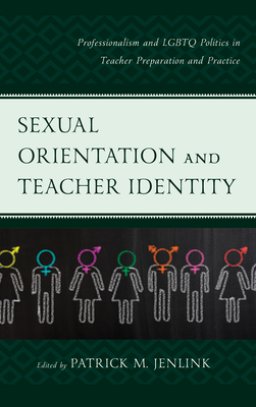 Sexual Orientation and Teacher Identity: Professionalism and LGBTQ Politics in Teacher Preparation and Practice