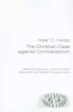 The Christian Case Against Contraception