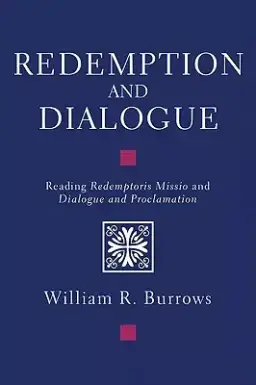 Redemption and Dialogue: Reading Redemptoris Missio and Dialogue and Proclamation