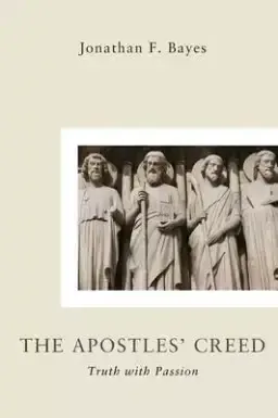 Apostles Creed: Truth with Passion