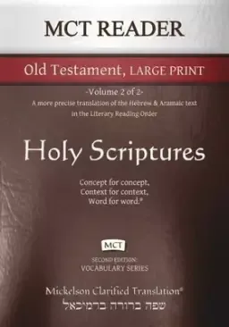 MCT Reader Old Testament Large Print, Mickelson Clarified: -Volume 2 of 2- A more precise translation of the Hebrew and Aramaic text in the Literary R