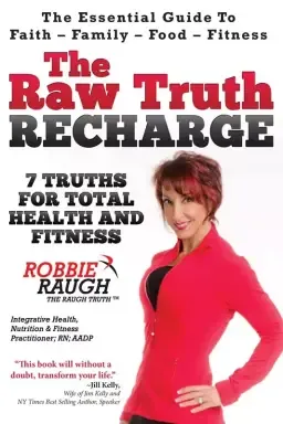 The Raw Truth Recharge: Raw Truth Recharge: 7 Truths to Health and Fitness