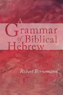 A Grammar of Biblical Hebrew