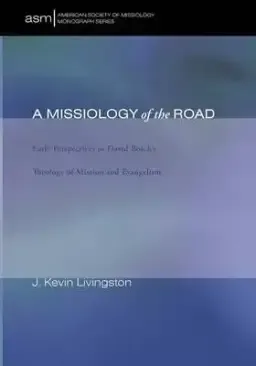 A Missiology of the Road: Early Perspectives in David Bosch's Theology of Mission and Evangelism