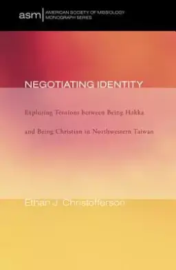 Negotiating Identity: Exploring Tensions Between Being Hakka and Being Christian in Northwestern Taiwan