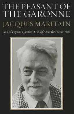 The Peasant of the Garonne: An Old Layman Questions Himself about the Present Time