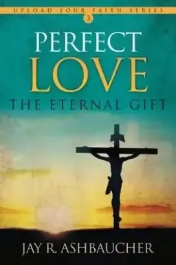 Perfect Love: The Eternal Gift