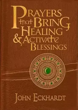 Prayers That Bring Healing & Activate Blessings