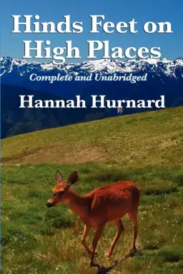 Hinds Feet on High Places Complete and Unabridged by Hannah Hurnard