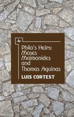 Philo’s Heirs: Moses Maimonides And Thomas Aquinas