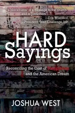 Hard Sayings: Reconciling the Cost of Discipleship and the American Dream