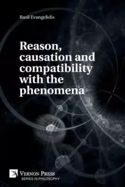 Reason, causation and compatibility with the phenomena