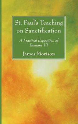 St. Paul's Teaching on Sanctification: A Practical Exposition of Romans VI