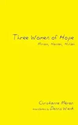 Three Women of Hope: Miriam, Hannah, Huldah