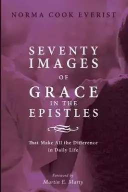 Seventy Images of Grace in the Epistles . . .