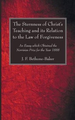 The Sternness of Christ's Teaching and Its Relation to the Law of Forgiveness