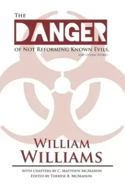 The Danger of Not Reforming Known Evils, and Other Works