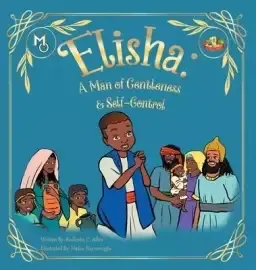 Elisha: A Man of Gentleness and Self-Control