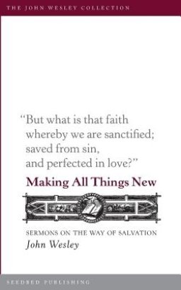 Making All Things New: Sermons on the Way of Salvation