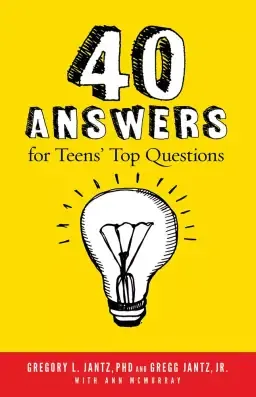 40 Answers for Teens' Top Questions