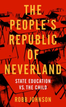 People's Republic of Neverland: State Education vs. the Child