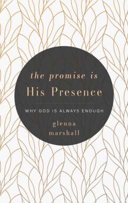 The Promise Is His Presence: Why God Is Always Enough