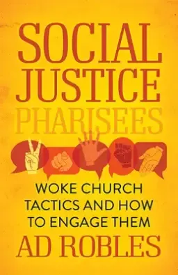 Social Justice Pharisees: Woke Church Tactics and How to Engage Them