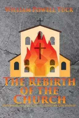 The Rebirth of the Church: Responding to the Call of Christian Discipleship