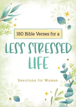 180 Bible Verses for a Less Stressed Life