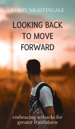 Looking Back to Move Forward: Embracing Setbacks for Greater Fruitfulness