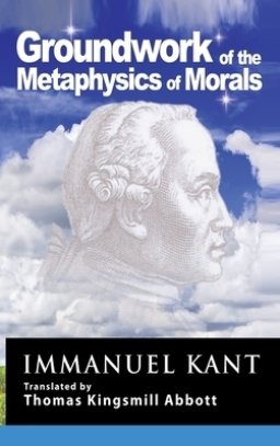 Kant: Groundwork of the Metaphysics of Morals