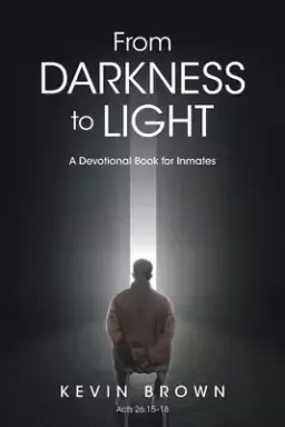 From Darkness to Light: A Devotional Book for Inmates